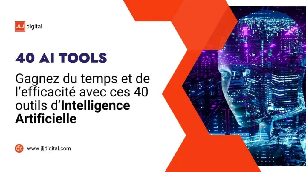 Gagnez du temps et de l’efficacité avec ces 40 outils d’Intelligence Artificielle