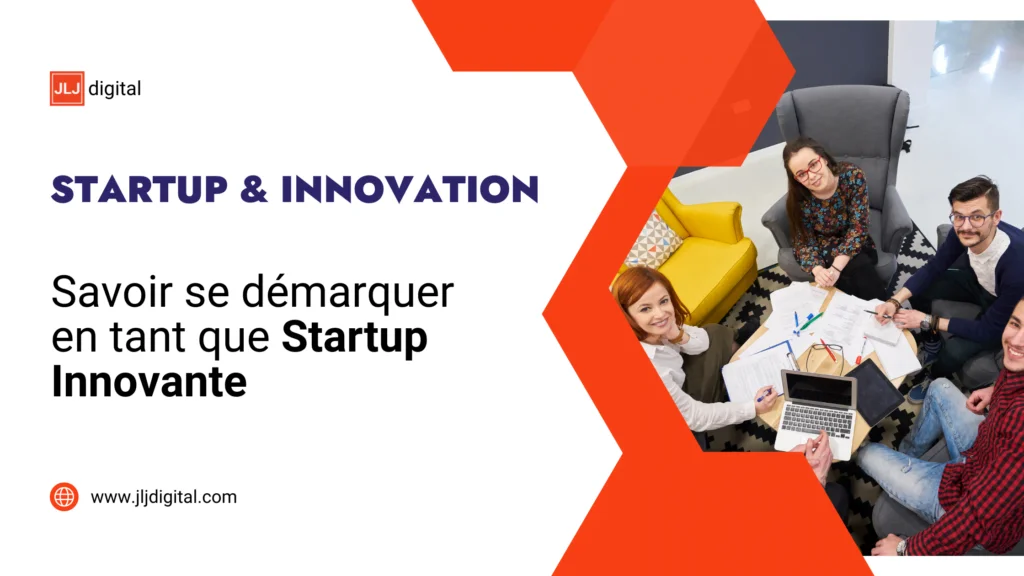 Savoir se démarquer en tant que Startup Innovante