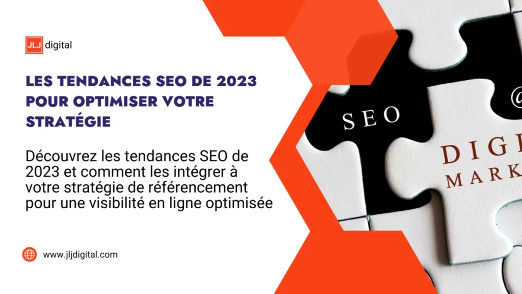 Les Tendances SEO de 2023 pour Optimiser votre Stratégie by JLJ DIGITAL