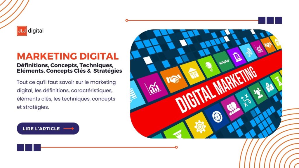 Le Marketing Digital Definitions, Composantes, Elements et Concepts Clésm Strategies - JLJ Digital (2)